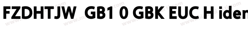 FZDHTJW  GB1 0 GBK EUC H identity H字体转换